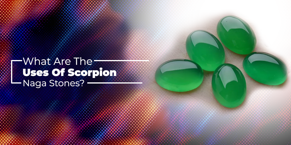 What Are The Uses Of Scorpion Naga Stones? - sufi magic
